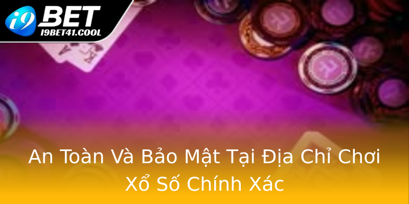 An Toàn Và Bảo Mật Tại Địa Chỉ Chơi Xổ Số Chính Xác An Toàn Và Bảo Mật Tại Địa Chỉ Chơi Xổ Số Chính Xác
