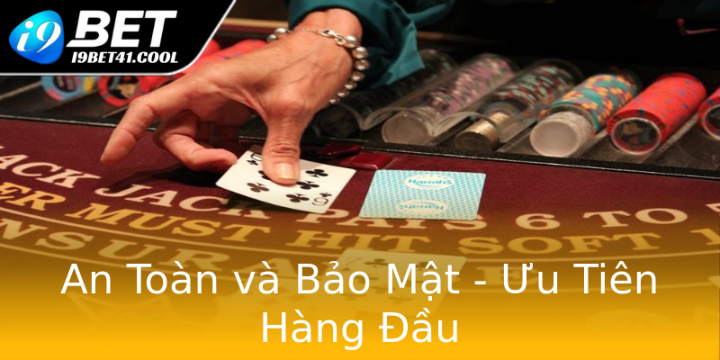 An Toàn và Bảo Mật - Ưu Tiên Hàng Đầu An Toàn và Bảo Mật - Ưu Tiên Hàng Đầu