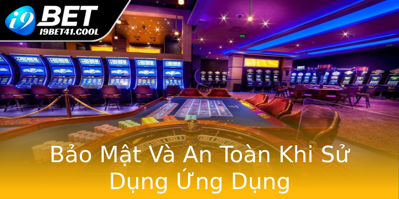 Bảo Mật Và An Toàn Khi Sử Dụng Ứng Dụng Bảo Mật Và An Toàn Khi Sử Dụng Ứng Dụng