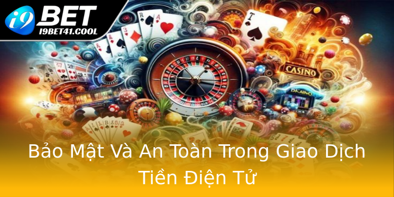 Bảo Mật Và An Toàn Trong Giao Dịch Tiền Điện Tử Bảo Mật Và An Toàn Trong Giao Dịch Tiền Điện Tử