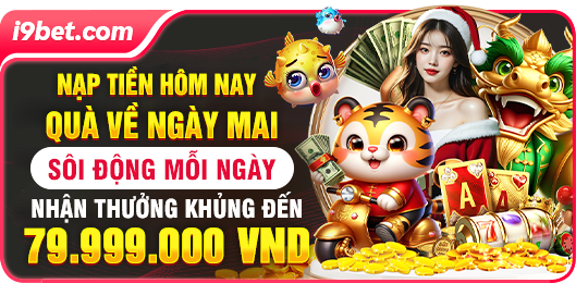 I9BET - Link I9BET.COM Không Chặn | Nạp Đầu Tặng +99K! 24 Ca4A070765Ce4B52B993A97086C98A19