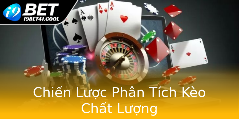 Chiến Lược Phân Tích Kèo Chất Lượng Chiến Lược Phân Tích Kèo Chất Lượng