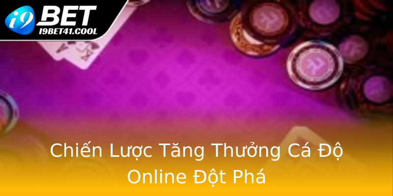 Chiến Lược Tăng Thưởng Cá Độ Online Đột Phá Chiến Lược Tăng Thưởng Cá Độ Online Đột Phá