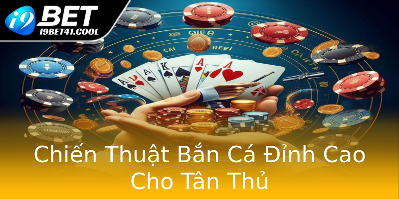 Chiến Thuật Bắn Cá Đỉnh Cao Cho Tân Thủ Chiến Thuật Bắn Cá Đỉnh Cao Cho Tân Thủ