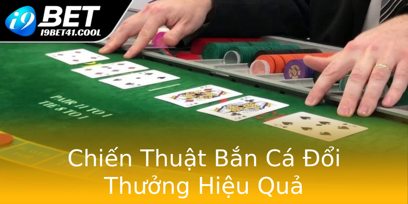 Chiến Thuật Bắn Cá Đổi Thưởng Hiệu Quả Chiến Thuật Bắn Cá Đổi Thưởng Hiệu Quả