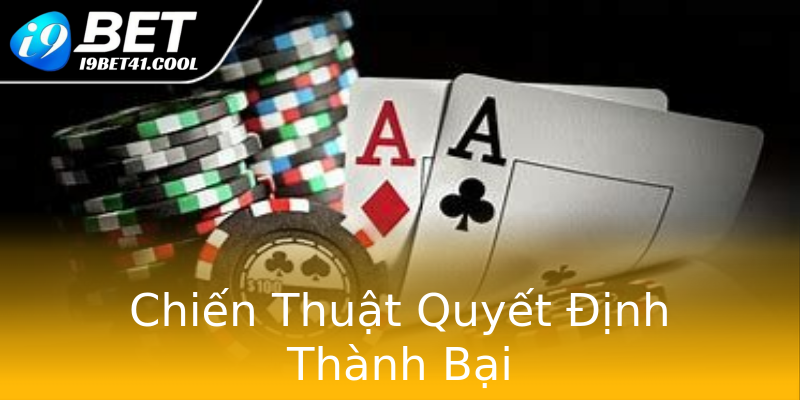 Chiến Thuật Quyết Định Thành Bại Chiến Thuật Quyết Định Thành Bại