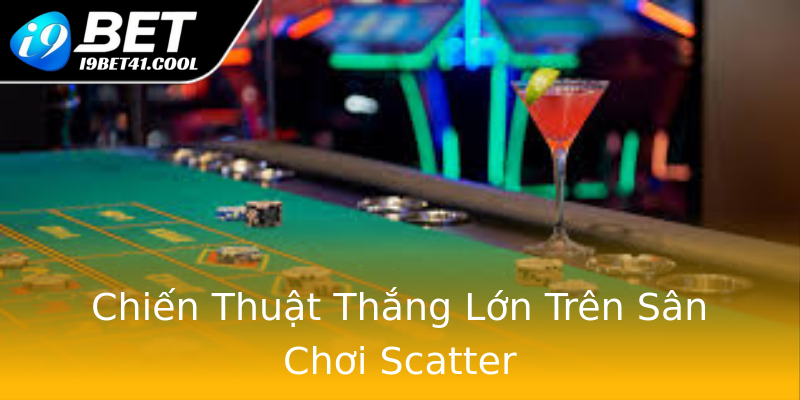 Chiến Thuật Thắng Lớn Trên Sân Chơi Scatter Chiến Thuật Thắng Lớn Trên Sân Chơi Scatter