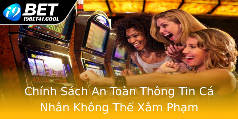 Chính Sách An Toàn Thông Tin Cá Nhân Không Thể Xâm Phạm Chính Sách An Toàn Thông Tin Cá Nhân Không Thể Xâm Phạm