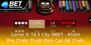 Game Xi To 5 Cay I9Bet Kham Pha Chien Thuat Inh Cao E Chien Thang