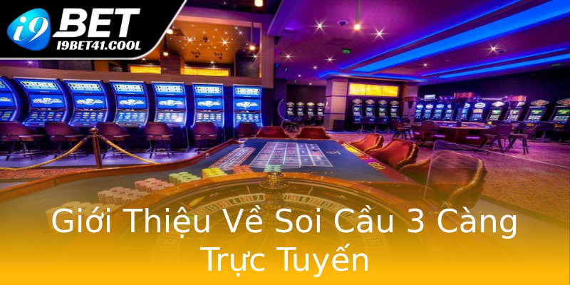 Giới Thiệu Về Soi Cầu 3 Càng Trực Tuyến Giới Thiệu Về Soi Cầu 3 Càng Trực Tuyến