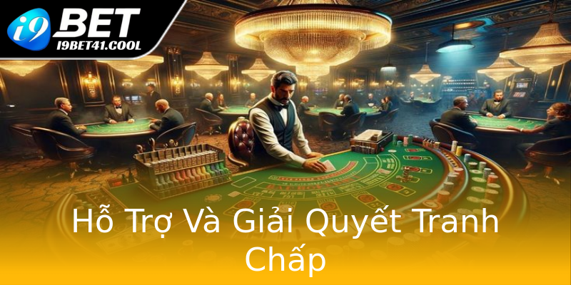 Hỗ Trợ Và Giải Quyết Tranh Chấp Hỗ Trợ Và Giải Quyết Tranh Chấp
