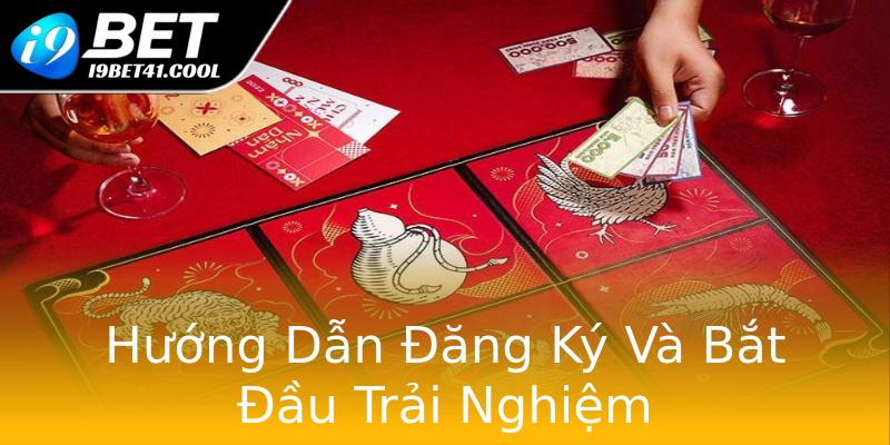 Hướng Dẫn Đăng Ký Và Bắt Đầu Trải Nghiệm Hướng Dẫn Đăng Ký Và Bắt Đầu Trải Nghiệm