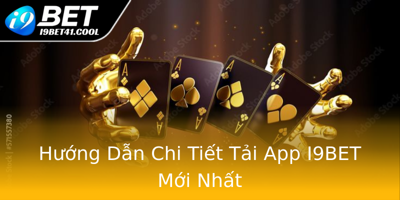 Hướng Dẫn Chi Tiết Tải App I9BET Mới Nhất Hướng Dẫn Chi Tiết Tải App I9BET Mới Nhất