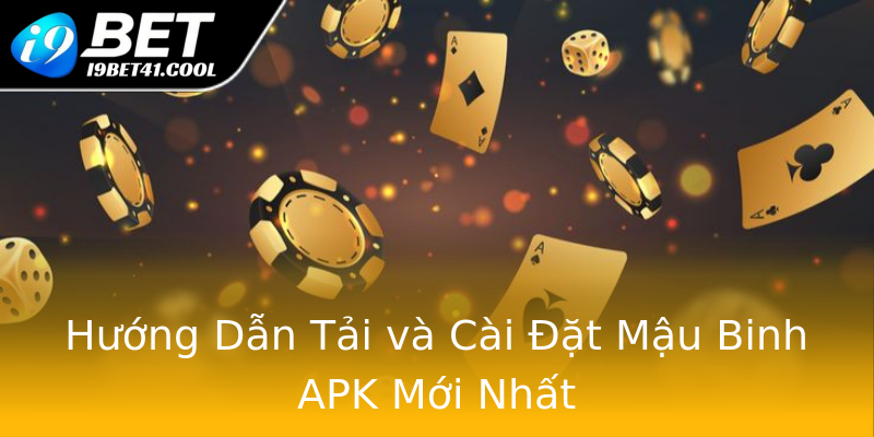 Hướng Dẫn Tải và Cài Đặt Mậu Binh APK Mới Nhất Hướng Dẫn Tải và Cài Đặt Mậu Binh APK Mới Nhất