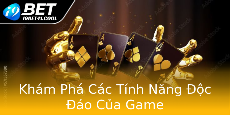 Khám Phá Các Tính Năng Độc Đáo Của Game Khám Phá Các Tính Năng Độc Đáo Của Game