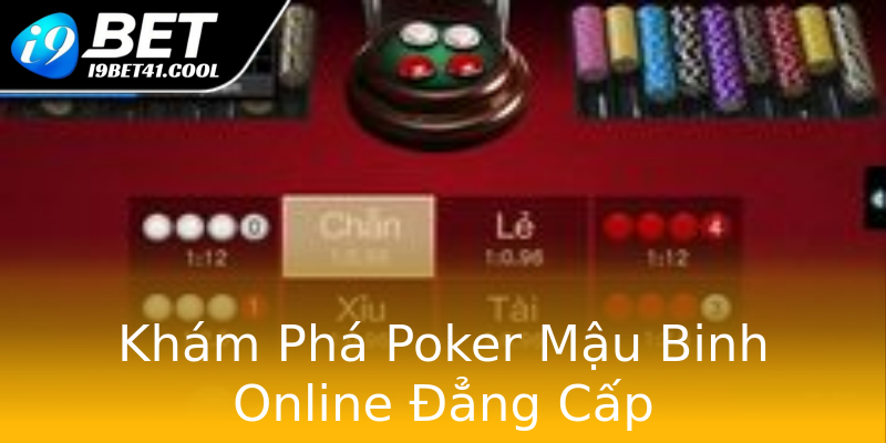 Khám Phá Poker Mậu Binh Online Đẳng Cấp Khám Phá Poker Mậu Binh Online Đẳng Cấp