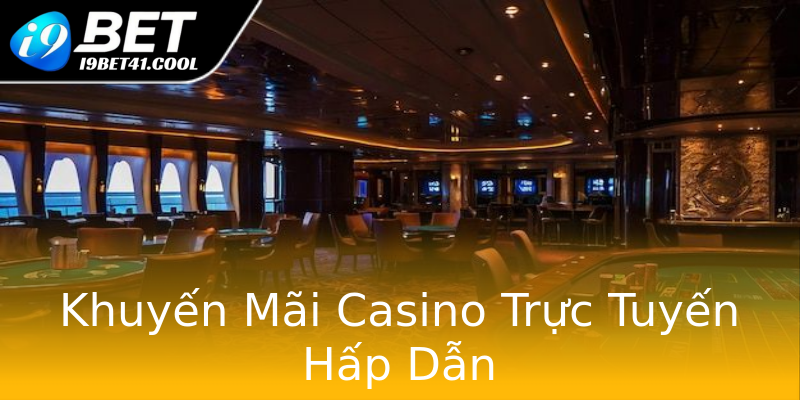 Khuyến Mãi Casino Trực Tuyến Hấp Dẫn Khuyến Mãi Casino Trực Tuyến Hấp Dẫn