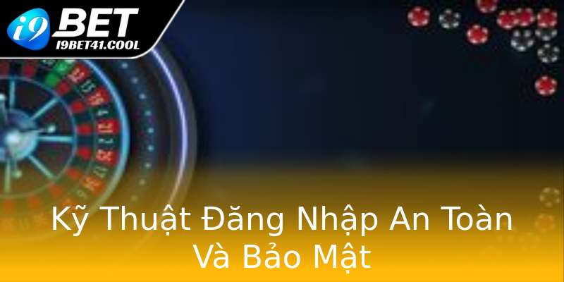 Kỹ Thuật Đăng Nhập An Toàn Và Bảo Mật Kỹ Thuật Đăng Nhập An Toàn Và Bảo Mật