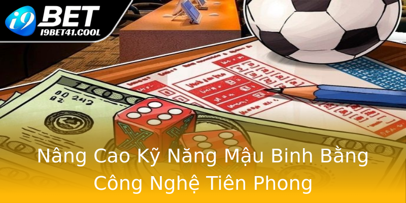 Nâng Cao Kỹ Năng Mậu Binh Bằng Công Nghệ Tiên Phong Nâng Cao Kỹ Năng Mậu Binh Bằng Công Nghệ Tiên Phong