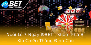Nuoi Lo 7 Ngay I9Bet Kham Pha Bi Kip Chien Thang Inh Cao