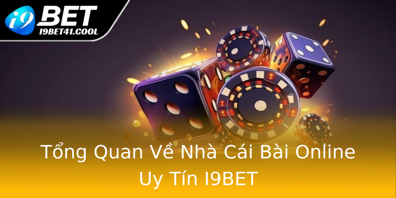 Tổng Quan Về Nhà Cái Bài Online Uy Tín I9BET Tổng Quan Về Nhà Cái Bài Online Uy Tín I9BET