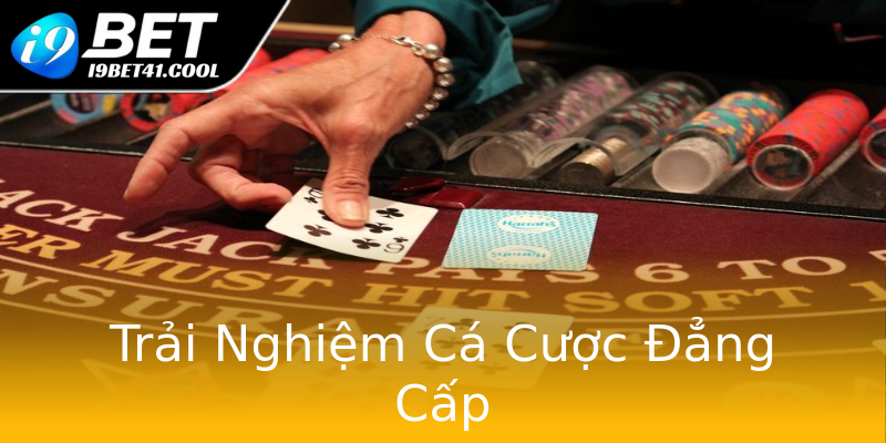 Trải Nghiệm Cá Cược Đẳng Cấp Trải Nghiệm Cá Cược Đẳng Cấp